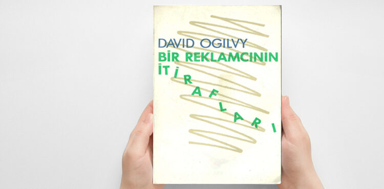 David Ogilvy’den Reklamcılığın Sırları: Bir Reklamcının İtirafları