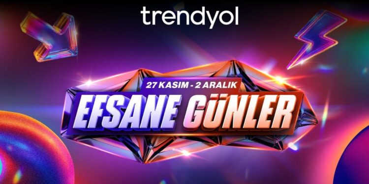 Trendyol’dan Dev “Efsane Günler” Kampanyası
