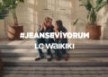 LC Waikiki’den ErZey’li “#JeanSeviyorum” Kampanyası